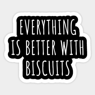 Everything is better with biscuits Sticker